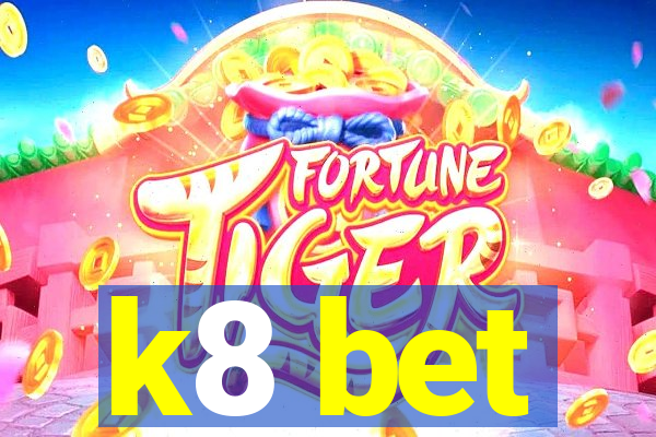 k8 bet